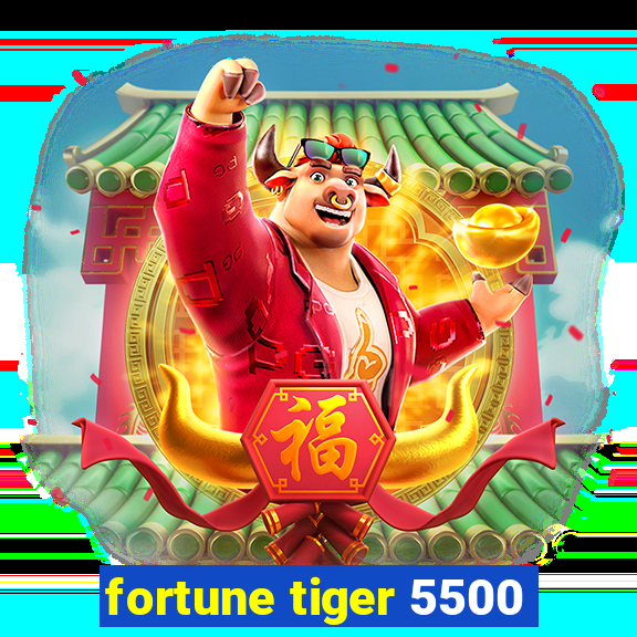 fortune tiger 5500