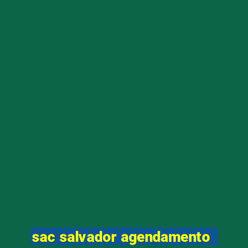 sac salvador agendamento