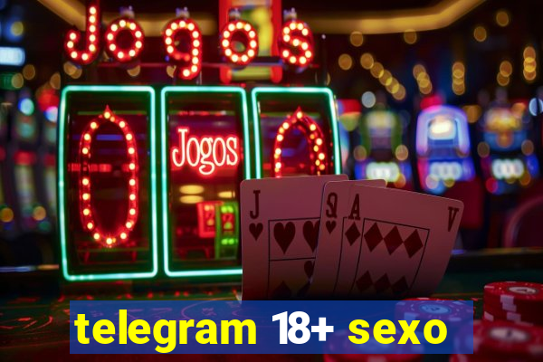 telegram 18+ sexo