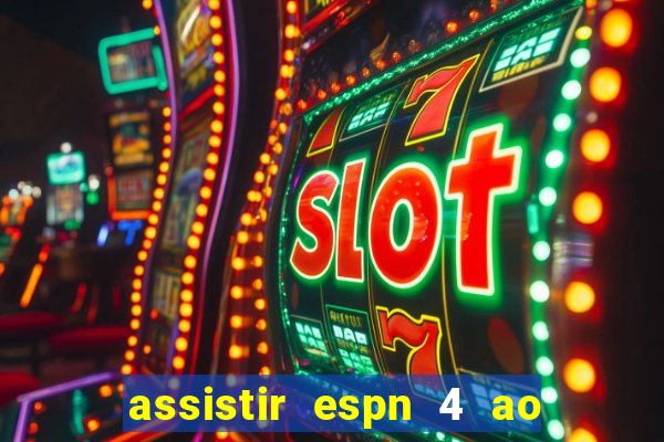 assistir espn 4 ao vivo grátis