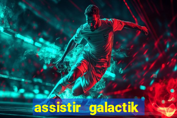 assistir galactik football dublado