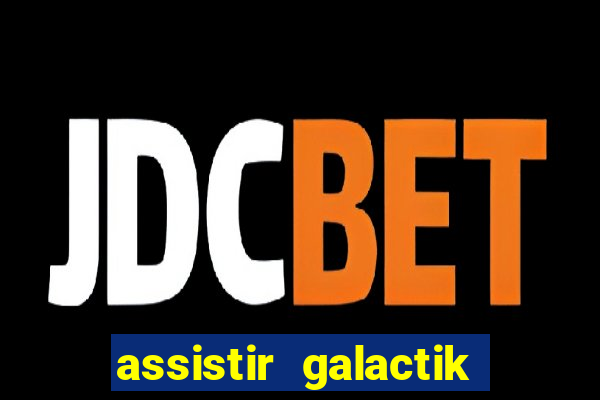 assistir galactik football dublado