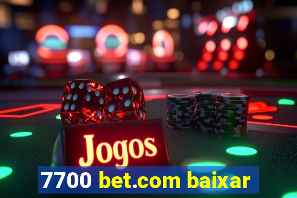 7700 bet.com baixar