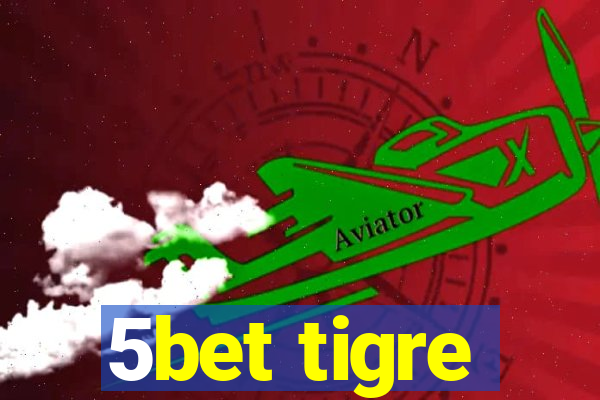 5bet tigre