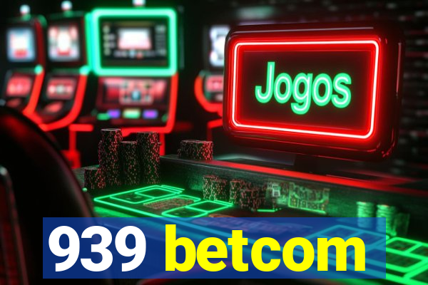 939 betcom