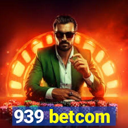 939 betcom