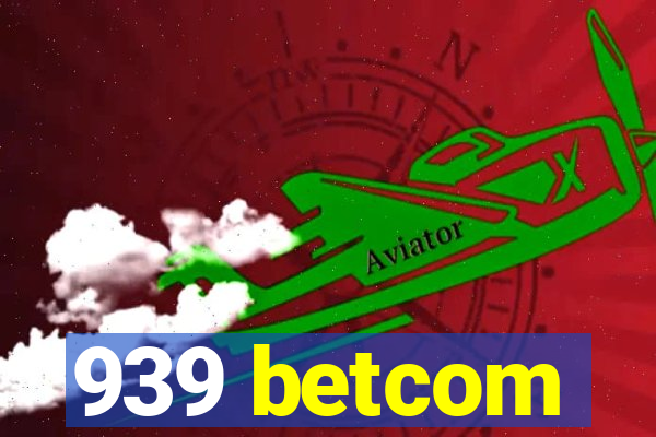 939 betcom