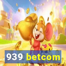 939 betcom