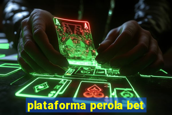 plataforma perola bet