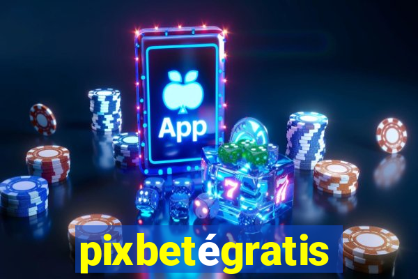 pixbetégratis