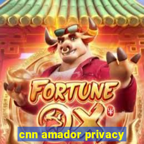 cnn amador privacy