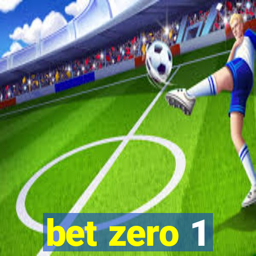 bet zero 1