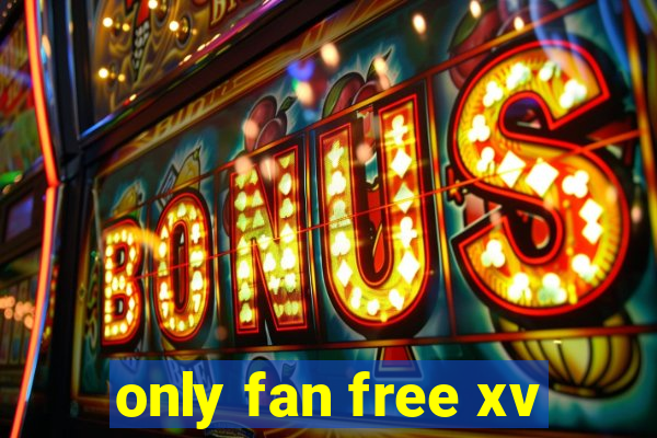 only fan free xv