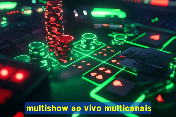 multishow ao vivo multicanais