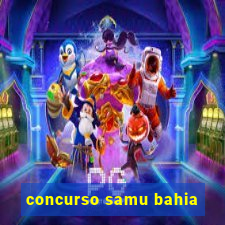 concurso samu bahia