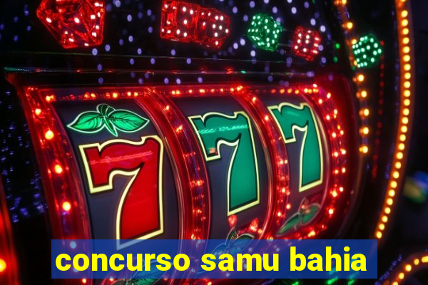 concurso samu bahia