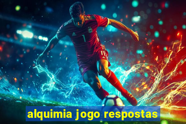 alquimia jogo respostas