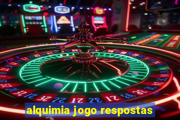 alquimia jogo respostas