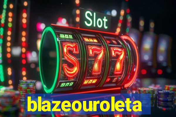 blazeouroleta