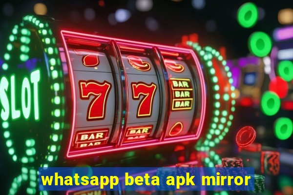 whatsapp beta apk mirror