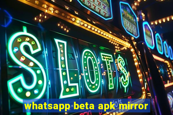 whatsapp beta apk mirror