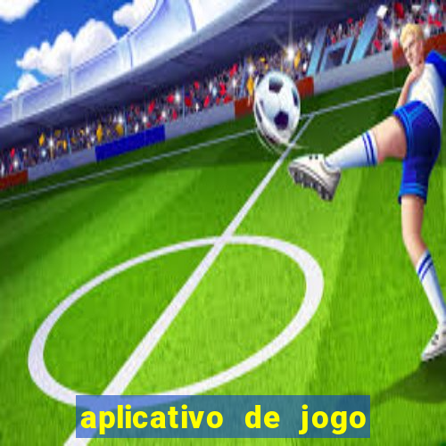 aplicativo de jogo pra ganhar dinheiro