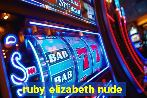 ruby elizabeth nude