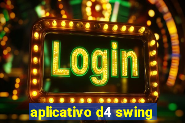 aplicativo d4 swing