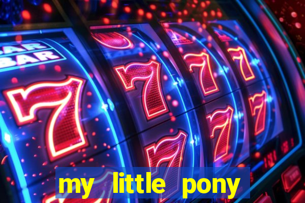 my little pony jogos de vestir