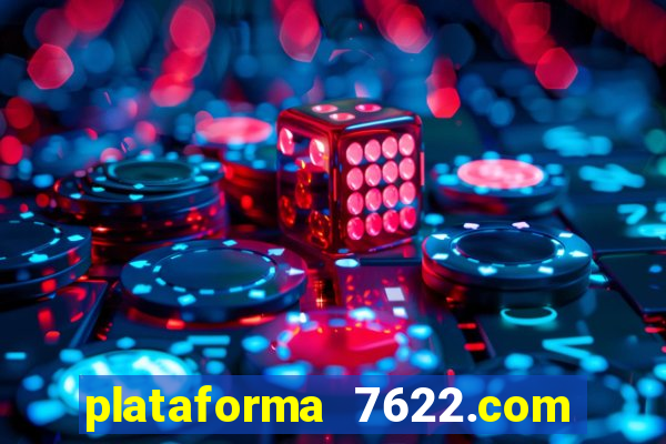 plataforma 7622.com é confiável