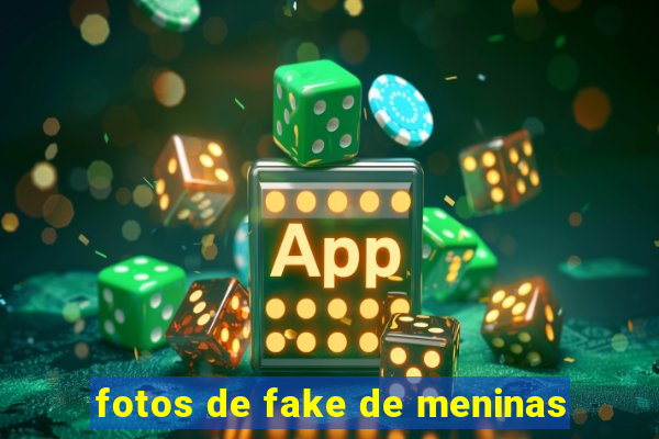 fotos de fake de meninas