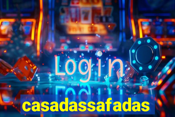 casadassafadas