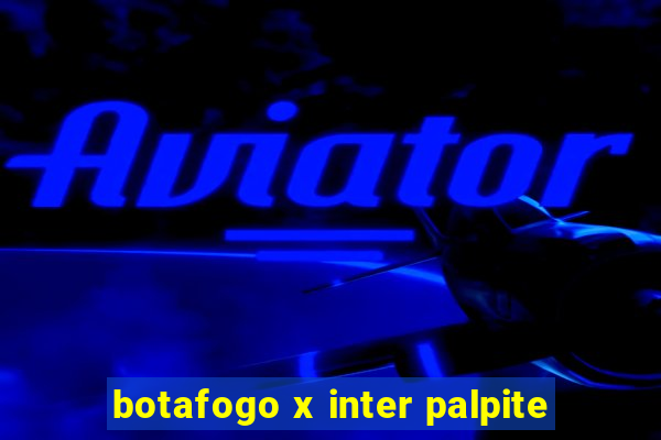 botafogo x inter palpite