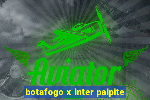 botafogo x inter palpite