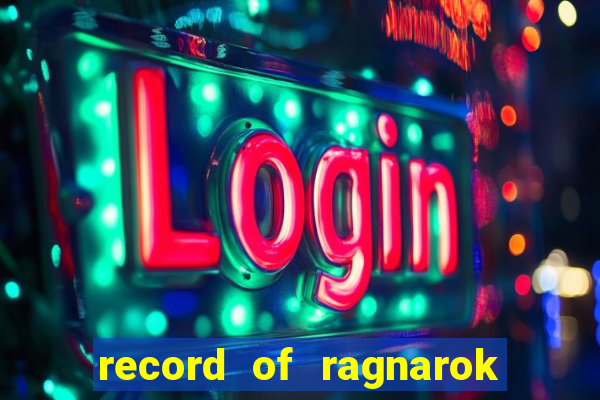 record of ragnarok 3 temporada ep 1