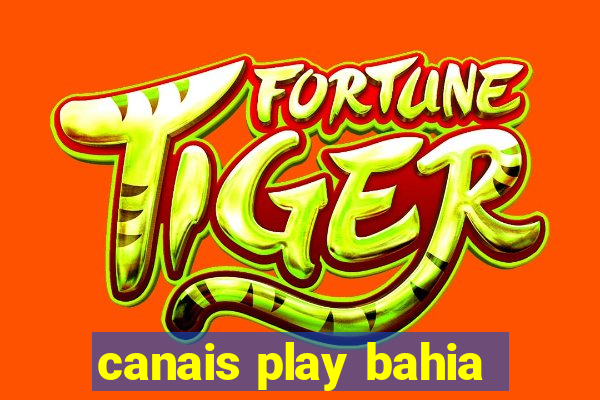 canais play bahia