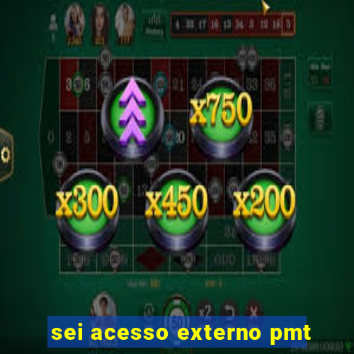 sei acesso externo pmt