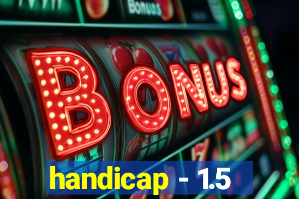 handicap - 1.5