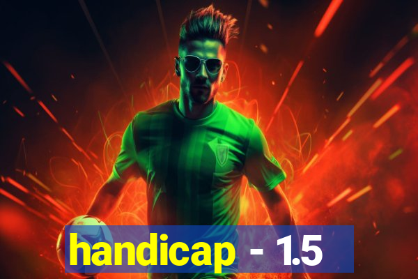 handicap - 1.5