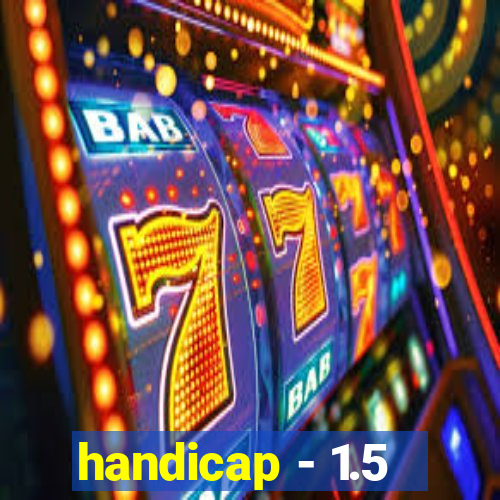 handicap - 1.5