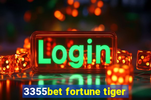 3355bet fortune tiger