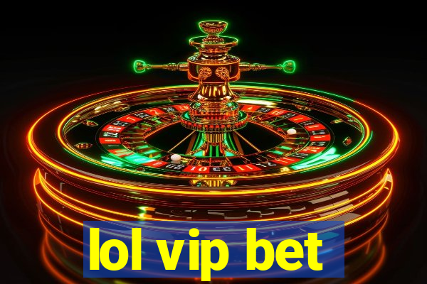 lol vip bet