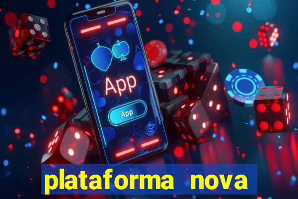 plataforma nova pagando hoje