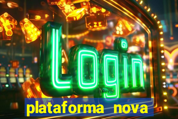 plataforma nova pagando hoje