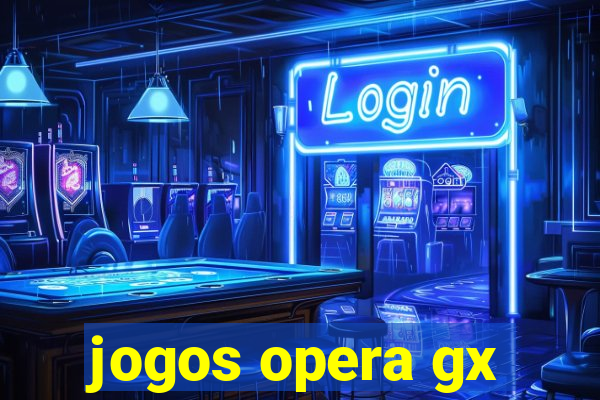 jogos opera gx