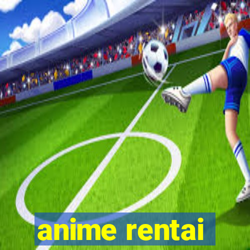 anime rentai