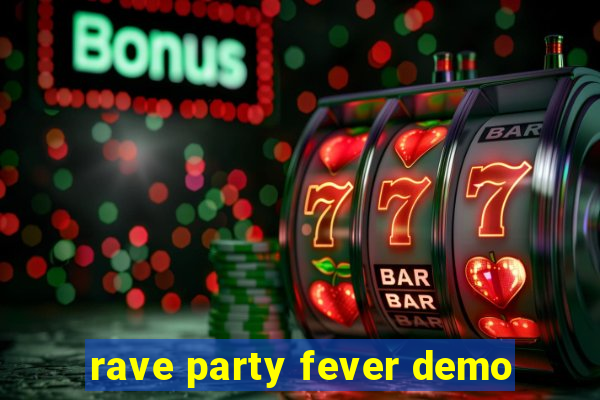 rave party fever demo