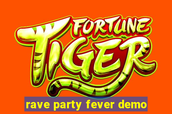 rave party fever demo