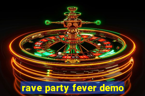 rave party fever demo