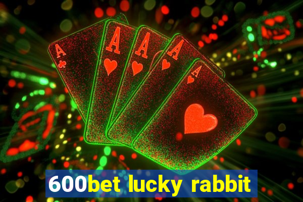 600bet lucky rabbit